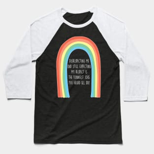 Disrespecting Me And Still Expecting My Respect Is The Funniest Joke Baseball T-Shirt